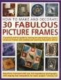 How To Make And Decorate 30 Fabulous Picture Frames - Preview