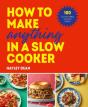 How To Make Anything In A Slow Cooker - Preview