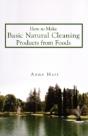 How To Make Basic Natural Cleaning Products From Foods - Preview