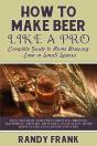 How To Make Beer Like A Pro - Preview