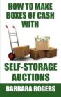 How To Make Boxes Of Cash With Self-Storage Auctions - Preview