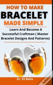 How To Make Bracelets Made Simple