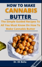 How To Make Cannabis Butter