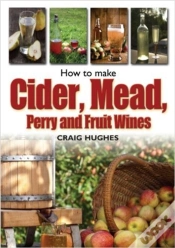 Capa do artigo How To Make Cider, Mead, Perry And Fruit Wines