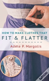 How To Make Clothes That Fit And Flatter