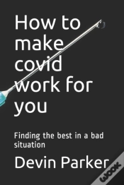Capa do artigo How To Make Covid Work For You