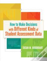 How To Make Decisions With Different Kinds Of Student Assessment Data