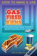 How To Make & Use Gas Fired Kilns