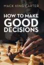 How To Make Good Decisions - Preview