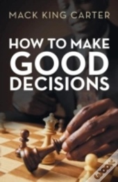 How To Make Good Decisions