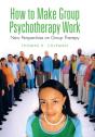 How To Make Group Psychotherapy Work - Preview