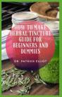 How To Make Herbal Tincture Guide For Beginners And Dummies - Preview