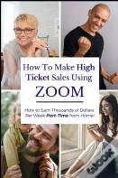 How To Make High Ticket Sales Using Zoom