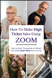 How To Make High Ticket Sales Using Zoom