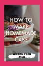 How To Make Homemade Cake - Preview