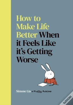 Capa do artigo How To Make Life Better When It Feels Like Itâ€™S Getting Worse