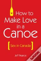 How To Make Love In A Canoe