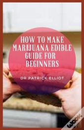 How To Make Marijuana Edible Guide For Beginners