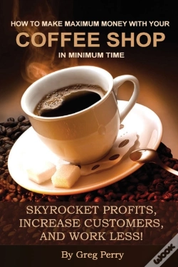 Capa do artigo How To Make Maximum Money With Your Coffee Shop In Minimum Time