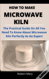How To Make Microwave Kiln