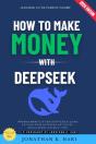 How To Make Money With Deepseek: - Preview