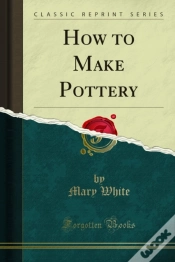 Capa do artigo How To Make Pottery