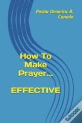 How To Make Prayer Effective