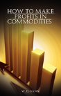How To Make Profits In Commodities - Preview