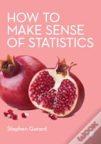 How To Make Sense Of Statistics