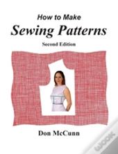 How To Make Sewing Patterns, Second Edition