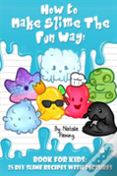 How To Make Slime The Fun Way!
