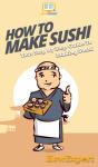 How To Make Sushi - Preview