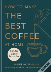 Capa do artigo How To Make The Best Coffee At Home