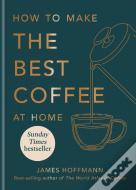 How To Make The Best Coffee At Home