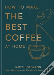 Capa do artigo How To Make The Best Coffee At Home