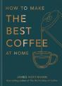 How To Make The Best Coffee At Home - Preview