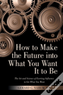 How To Make The Future Into What You Want It To Be