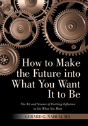 How To Make The Future Into What You Want It To Be - Preview