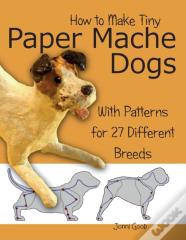 How To Make Tiny Paper Mache Dogs