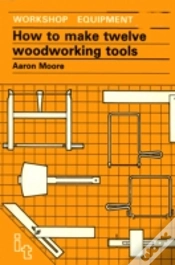 Capa do artigo How To Make Twelve Woodworking Tools
