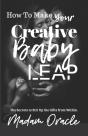 How To Make Your Creative Baby Leap: The - Preview