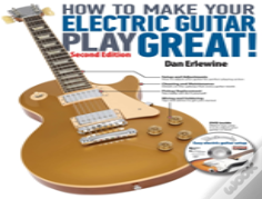 How To Make Your Electric Guitar Play Great!