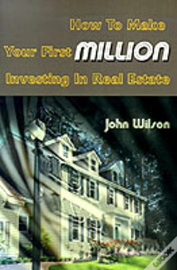 Capa do artigo How To Make Your First Million Investing In Real Estate