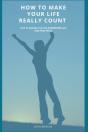 How To Make Your Life Really Count. - Preview