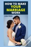 How To Make Your Marriage Work