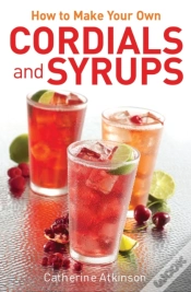 Capa do artigo How To Make Your Own Cordials And Syrups