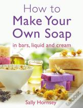 How To Make Your Own Soap