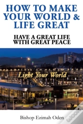 How To Make Your World & Life Great