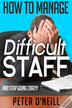 Capa do artigo How To Manage Difficult Staff (And Stop Going Crazy)