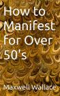 How To Manifest For Over 50'S - Preview